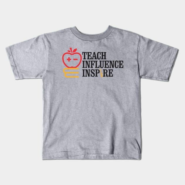 Teach Influence Inspire Kids T-Shirt by DistinctApparel